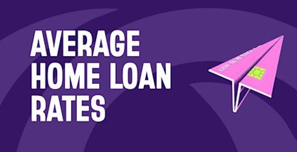 Average Home Loan Interest Rates