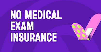 A Guide To Life Insurance Policies Without Medical Examinations