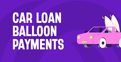 Car loan balloon payments: What are they?
