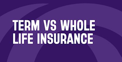 Term Vs Whole Life Insurance